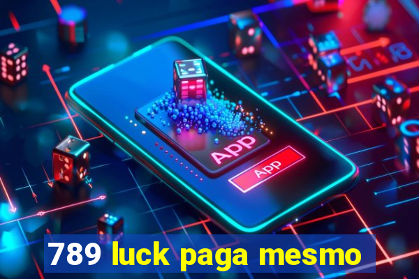 789 luck paga mesmo